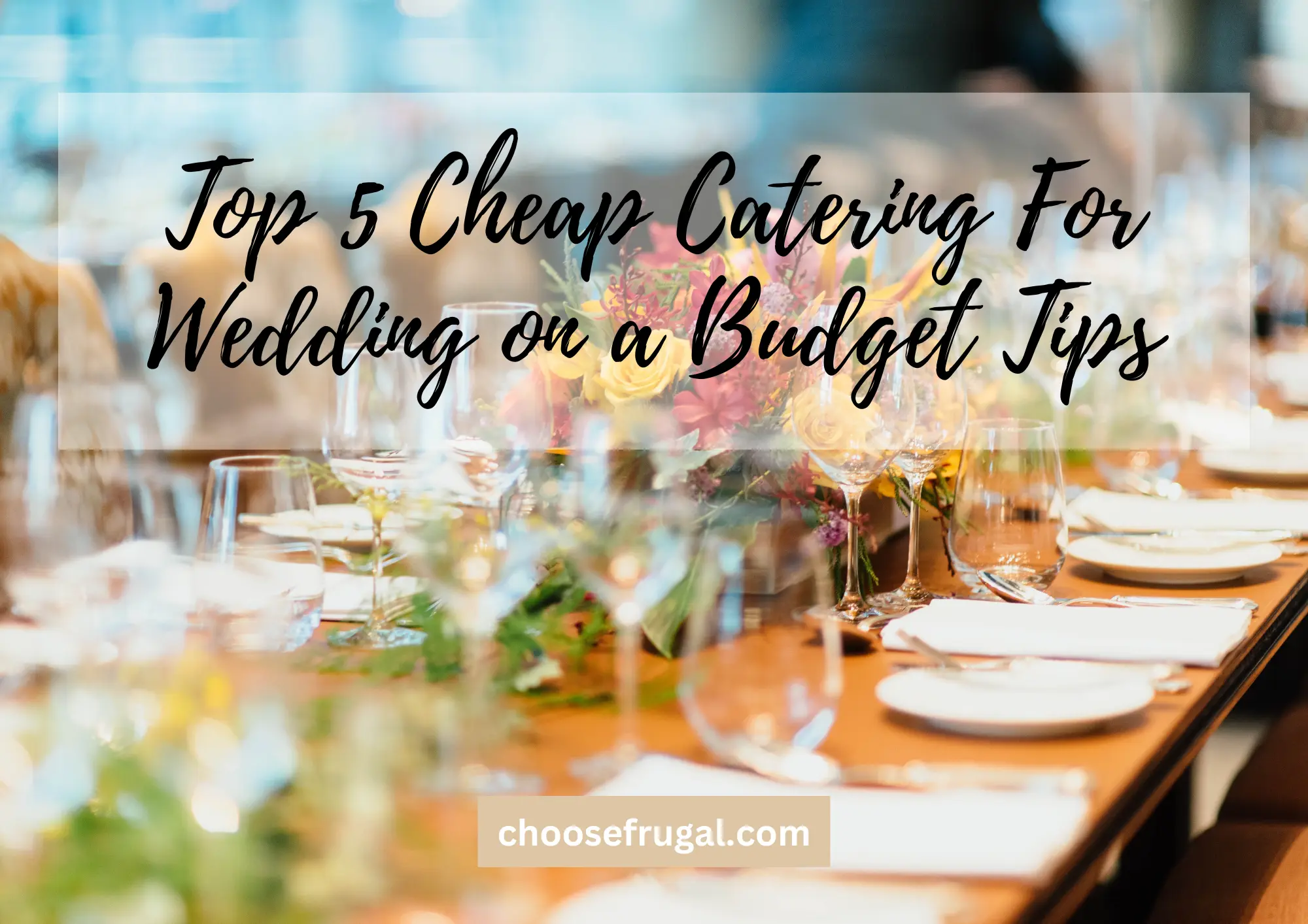 Top 5 Cheap Catering For Wedding on a Budget Tips. Table made up for a wedding.