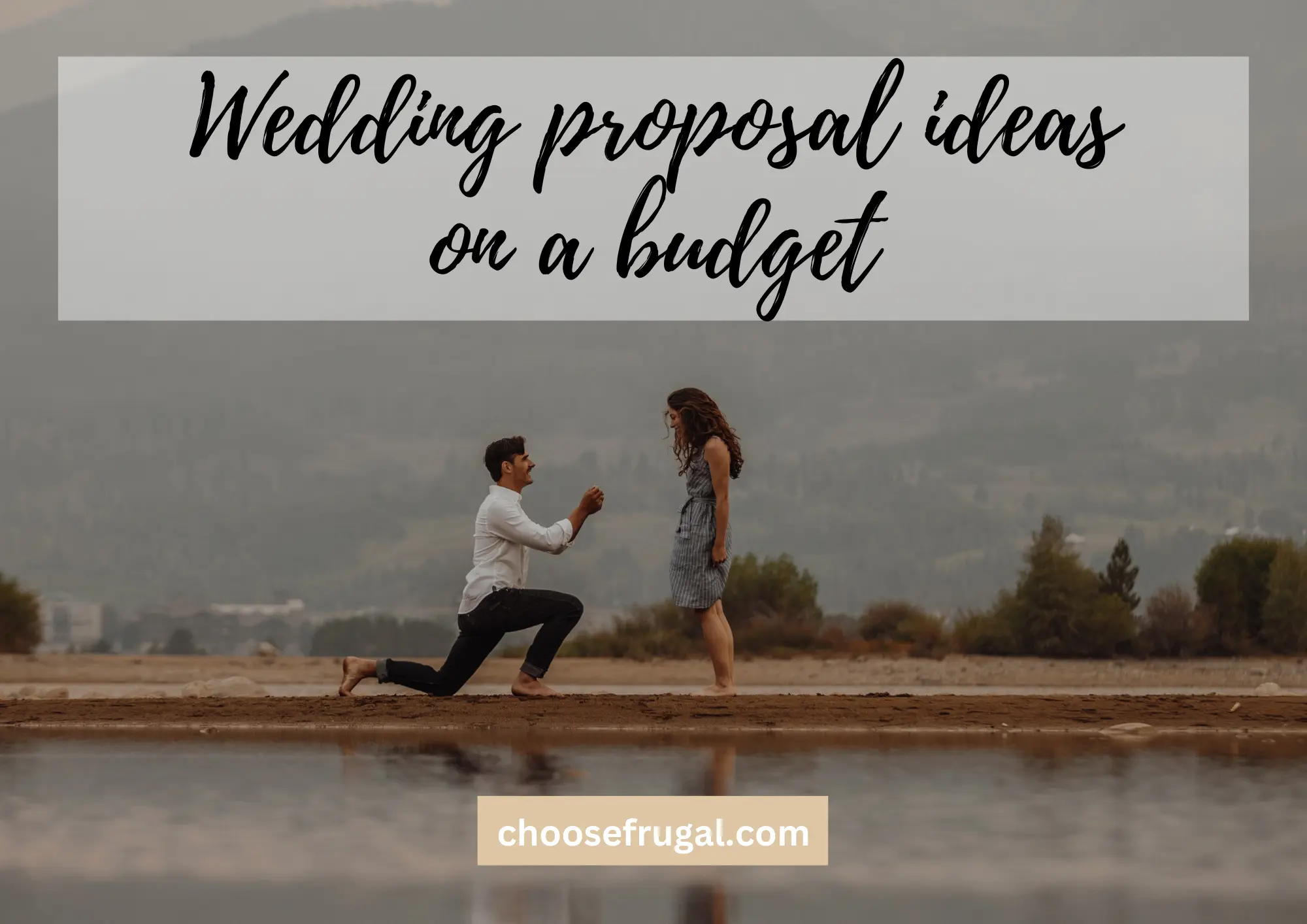 Man proposing to woman on a beach. Budget friendly proposal ideas.